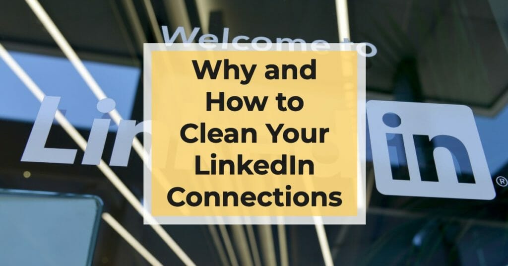 why and how to clean your linkedin connections