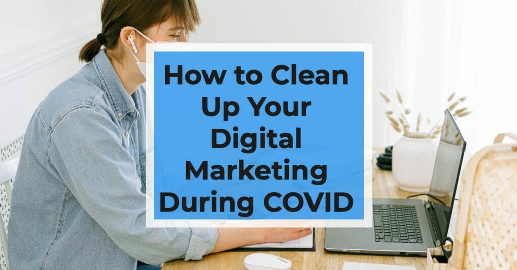 blog post how to clean up marketing during COVID