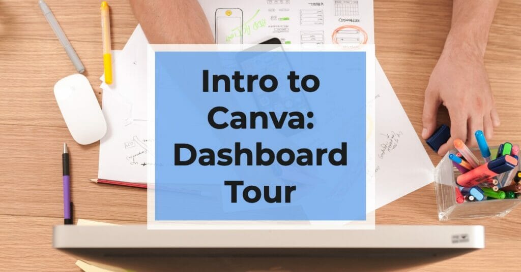 Intro to Canva Dashboard Video Tour