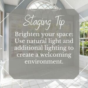 Staging Tips IG brighten your space