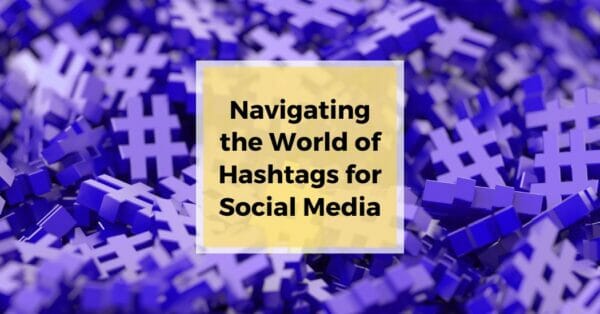 navigating the world of hashtags for social media