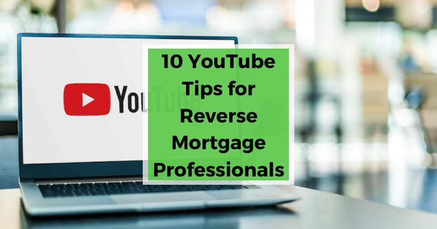 10 YouTube Tips for reverse mortgage professionals featured image